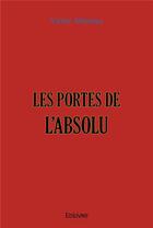 Couverture du livre « Les portes de l'absolu - suite de la tetralogie de lucie - tome 3 » de Meinau Victor aux éditions Edilivre