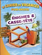 Couverture du livre « Le cahier de vacances pour adultes ; énigmes et casse tête 2016 » de Pascal Naud aux éditions Marabout