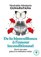 Couverture du livre « De la bienveillance à l'amour inconditionnel ; ouvrir son coeur grâce à la méditation metta » de Bhante Henepola Gunaratana aux éditions Marabout