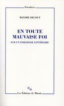 Couverture du livre « En toute mauvaise foi : sur un paradoxe littéraire » de Maxime Decout aux éditions Minuit