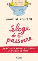 Couverture du livre « Éloge de la passoire ; mémoire : je retiens l'essentiel et j'oublie le reste » de Anne De Pomereu aux éditions Jc Lattes