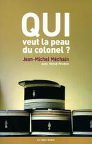 Couverture du livre « Qui veut la peau du colonel ? » de Herve Prudon et Jean-Michel Mechain aux éditions Table Ronde