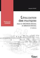 Couverture du livre « Évaluation des pratiques dans le secteur sociale et médico-social (2e édition) » de Jacques Papay aux éditions Vuibert