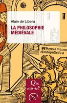 Couverture du livre « La philosophie médiévale » de Alain De Libera aux éditions Que Sais-je ?