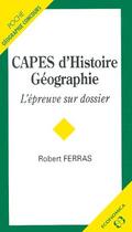 Couverture du livre « Capes D'Histoire Geographie, L'Epreuve Sur Dossier » de Ferras Robert aux éditions Economica