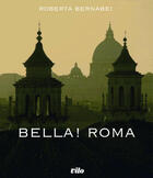 Couverture du livre « Bella ! Roma » de Roberta Bernabei aux éditions Vilo