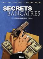 Couverture du livre « Secrets Bancaires - Tome 1.2 : Détournements de fonds » de Philippe Richelle et Pierre Wachs aux éditions Glenat