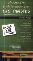 Couverture du livre « Apprendre a philosopher avec les taoistes » de Michele Moioli aux éditions Ellipses