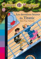 Couverture du livre « La cabane magique T.16 ; les dernières heures du Titanic (édition 2006) » de Mary Pope Osborne aux éditions Bayard Jeunesse