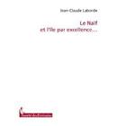 Couverture du livre « Le naïf et lîle par excellence... » de Jean-Claude Laborde aux éditions Societe Des Ecrivains