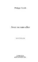 Couverture du livre « Avec ou sans elles » de Philippe Stockli aux éditions Editions Le Manuscrit