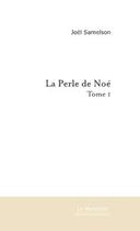 Couverture du livre « La perle de noe (tome 1) » de Joel Samelson aux éditions Editions Le Manuscrit