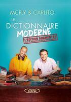 Couverture du livre « Le dictionnaire moderne » de Mcfly et Carlito et Damien Lecorne aux éditions Michel Lafon