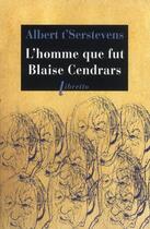 Couverture du livre « L'homme qui fut Blaise Cendrars » de Albert T'Serstevens aux éditions Libretto