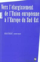 Couverture du livre « Vers l'élargissement de l'union européenne à l'europe du sud-est » de Xavier Richet et Michel Drouet aux éditions Pu De Rennes