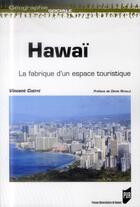 Couverture du livre « Hawaï ; la fabrique d'un espace touristique » de Vincent Coeffe aux éditions Pu De Rennes