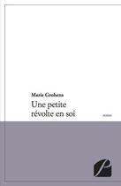 Couverture du livre « Une petite révolte en soi » de Marie Grohens aux éditions Du Pantheon