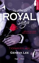 Couverture du livre « Royal saga Tome 7 : complète-moi » de Geneva Lee aux éditions Hugo Poche