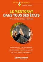 Couverture du livre « Le mentorat dans tous ses états : pour une culture de l'entraide » de Thibaux Catherine aux éditions Studyrama