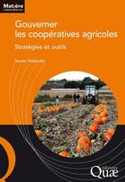 Couverture du livre « Gouverner les coopératives agricoles : stratégies et outils » de Xavier Hollandts aux éditions Quae