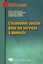 Couverture du livre « L'économie sociale dans les services à domicile » de Yves Vaillancourt et Francois Aubry et Christian Jette aux éditions Presses De L'universite Du Quebec