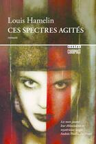 Couverture du livre « Ces spectres agités » de Louis Hamelin aux éditions Boreal