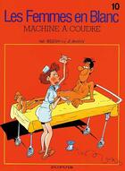 Couverture du livre « Les femmes en blanc Tome 10 : machine à coudre » de Philippe Bercovici et Raoul Cauvin aux éditions Dupuis