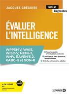 Couverture du livre « Evaluer l'intelligence - quels tests pour l examen des fonctions intellectuelles ? wisc -wais-nemi » de Jacques Gregoire aux éditions De Boeck Superieur