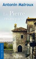 Couverture du livre « La pierre marquée » de Antonin Malroux aux éditions De Boree