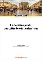 Couverture du livre « Le domaine public des collectivités territoriales (9e édition) » de Christophe Mondou aux éditions Territorial