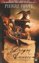 Couverture du livre « Les lames du cardinal Tome 3 : le dragon des arcanes » de Pierre Pevel aux éditions Bragelonne
