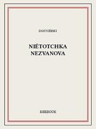 Couverture du livre « Niétotchka Nezvanova » de Dostoieski aux éditions Bibebook