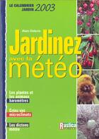 Couverture du livre « Jardinez avec la meteo 2003 » de Alain Delavie aux éditions Rustica