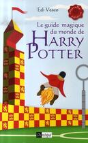 Couverture du livre « Le guide magique du monde de Harry Potter » de Vesco-E aux éditions Archipel