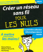 Couverture du livre « Créer un réseau sans fil pour les nuls » de Briere Danny aux éditions First Interactive