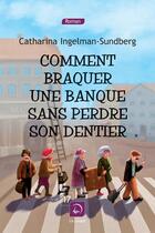 Couverture du livre « Comment braquer une banque sans perdre son dentier Tome 2 » de C. Ingelman-Sundberg aux éditions Editions De La Loupe