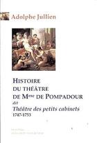 Couverture du livre « Histoire du théâtre de Mme de Pompadour, dit théâtre des petits cabinets (1747-1753) » de Adolphe Jullien aux éditions Paleo