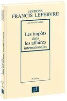 Couverture du livre « Les impôts dans les affaires internationales (9e édition) » de Bruno Gouthiere aux éditions Lefebvre