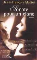 Couverture du livre « Sonate pour un clone » de Jean-Francois Mattei aux éditions Presses De La Renaissance