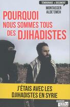 Couverture du livre « Pourquoi nous sommes tous des djihadistes » de Jacques Laruelle et Montasser Alde'Emeleh aux éditions La Boite A Pandore