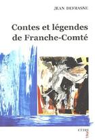 Couverture du livre « Contes et légendes de Franche-Comté » de Jean Defrasne aux éditions Cetre