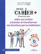 Couverture du livre « PETIT CAHIER D'EXERCICES ; pour aider son enfant à écouter et transformer ses émotions » de Marie-Claire Barsotti et Jean Augagneur aux éditions Jouvence