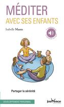 Couverture du livre « Méditer avec ses enfants ; partager la sérénité » de Isabelle Mante aux éditions Jouvence