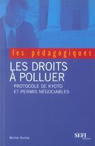 Couverture du livre « Les Droits A Polluer ; Protocoles De Kyoto Et Permis Negociables » de Michel Ruimy aux éditions Sefi