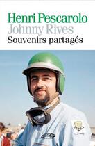 Couverture du livre « Souvenirs partagés, Henri Pescarolo » de Johnny Rives aux éditions Autodrome