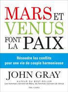 Couverture du livre « Mars et Vénus font la paix » de John Gray aux éditions De L'eveil