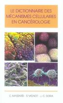 Couverture du livre « Le dictionnaire des mécanismes cellulaires en cancérologie » de J-C Soria et C Massard et S Vignot aux éditions Phase 5