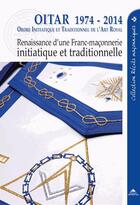 Couverture du livre « Oitar 1974-2014 ; renaissance d'une Franc-maçonnerie initiatique et traditionnelle » de  aux éditions Detrad Avs
