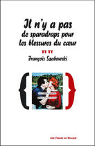 Couverture du livre « Il n'y a pas de sparadraps pour les blessures du coeur » de Francois Szabowski aux éditions Forges De Vulcain