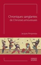 Couverture du livre « Chroniques sanglantes de Chinoises amoureuses » de Jacques Pimpaneau aux éditions Espaces & Signes